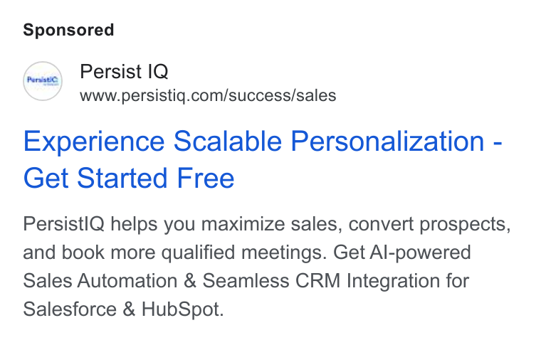 PersistIQ ad on Google Ads: Experience Scalable Personalization - Get Started Free Persist IQ helps you maximize sales, convert prospects, and book more qualified meetings. Get Al-powered Sales Automation & Seamless CRM Integration for Salesforce & Hub Spot.
