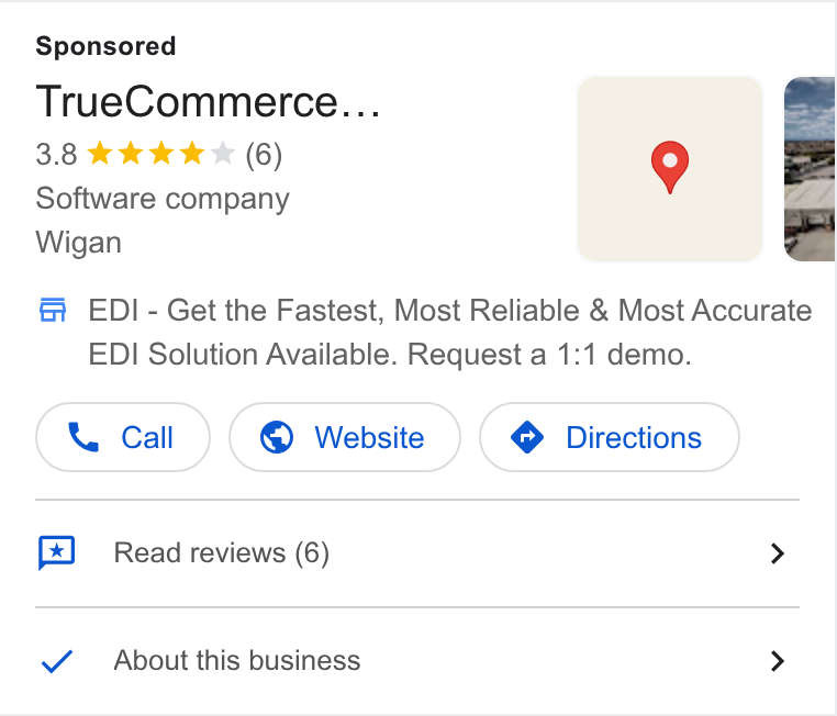 TrueCommerce ad on Google Ads: True Commerce... 3.8 wk kw (6) 9 Software company ; Wigan f EDI - Get the Fastest, Most Reliable & Most Accurate EDI Solution Available. Request a 1:1 demo. Read reviews (6) > About this business >