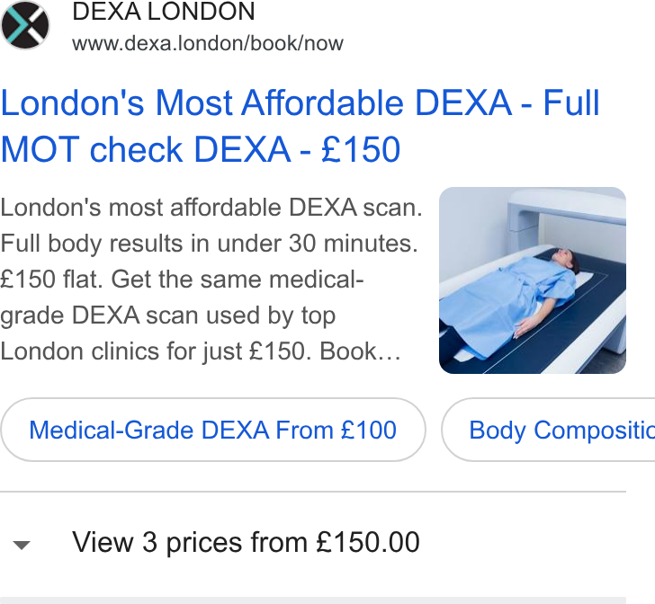 Acuity Scheduling ad on Google Ads: DEXA LONDON www.dexa.london/book/now London's Most Affordable DEXA - Full MOT check DEXA - £150 London's most affordable DEXA scan. Full body results in under 30 minutes. £150 flat. Get the same medical- grade DEXA scan used by top London clinics for just £150. Book... Medical-Grade DEXA From £100 }) ( Body Compositic View 3 prices from £150.00