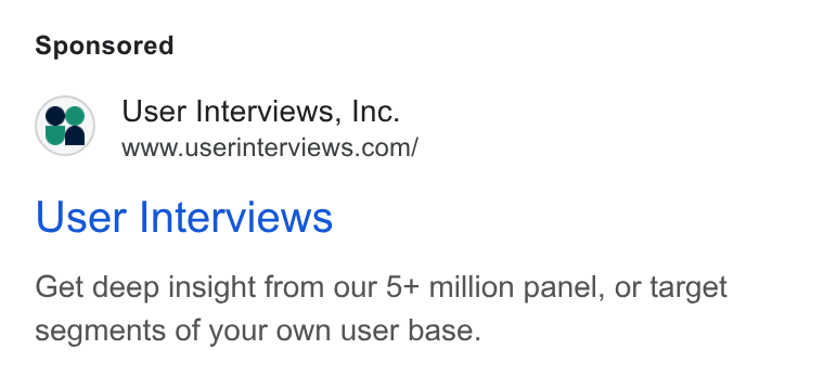 User Interviews ad on Google Ads: User Interviews Get deep insight from our 5+ million panel, or target segments of your own user base.