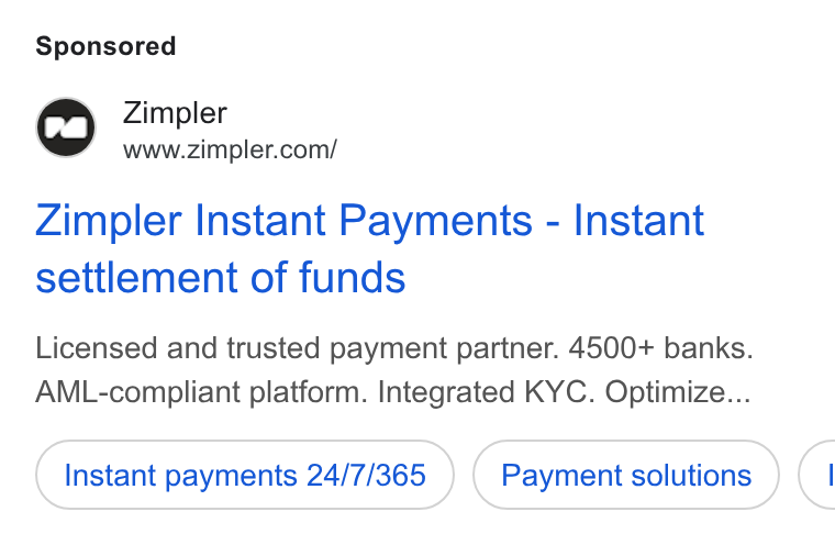 Zimpler ad on Google Ads: Zimpler Instant Payments - Instant settlement of funds Licensed and trusted payment partner. 4500+ banks. AML-compliant platform. Integrated KYC. Optimize... Instant payments 24/7/365 Payment solutions <