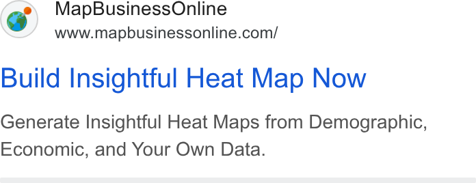 MapBusinessOnline ad on Google Ads: Build Insightful Heat Map Now Generate Insightful Heat Maps from Demographic, Economic, and Your Own Data.