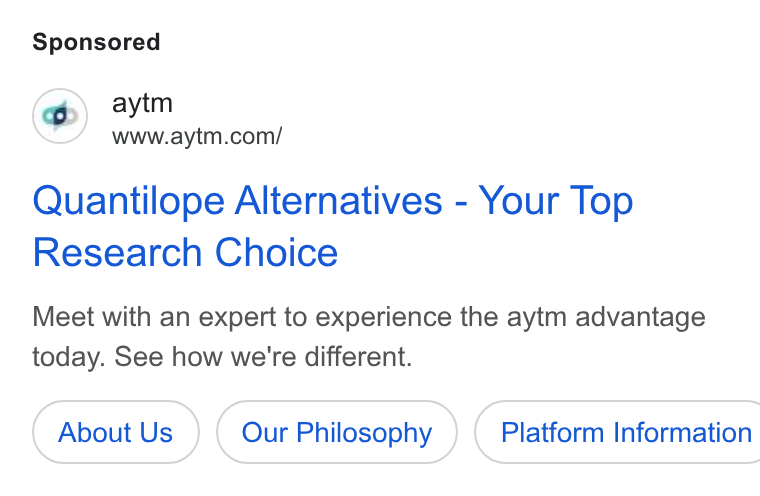 aytm ad on Google Ads: Quantilope Alternatives - Your Top Research Choice Meet with an expert to experience the aytm advantage today. See how we're different. About Us Our Philosophy } ( Platform Information
