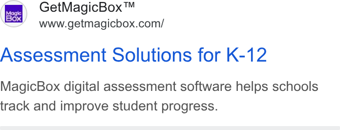 MagicBox ad on Google Ads: Assessment Solutions for K-12 Magic Box digital assessment software helps schools track and improve student progress.