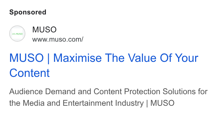 MUSO ad on Google Ads: MUSO | Maximise The Value Of Your Content Audience Demand and Content Protection Solutions for the Media and Entertainment Industry | MUSO