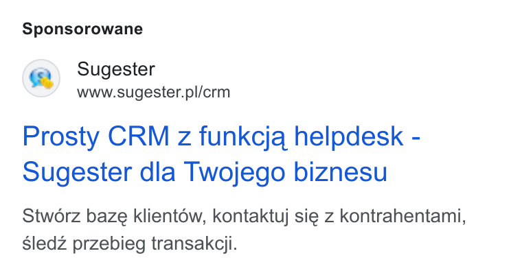 Sugester ad on Google Ads: Sponsorowane Prosty CRM z funkcja helpdesk - sugester dla Twojego biznesu Stworz baze klientow, kontaktuj sie z kontrahentami, Sledz przebieg transakcji.