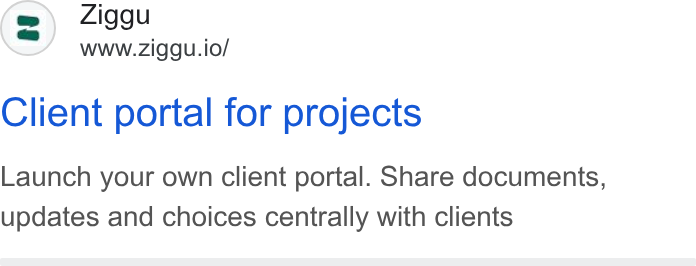 Ziggu ad on Google Ads: Ziggu Wwww.ziggu.io/ Client portal for projects Launch your own client portal. Share documents, updates and choices centrally with clients