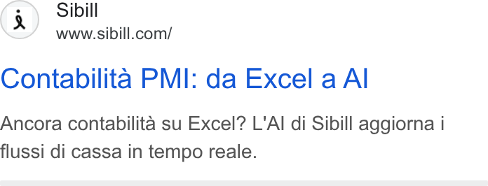 Sibill ad on Google Ads: Contabilita PMI: da Excel a Al Ancora contabilita su Excel? L'Al di Sibill aggiorna i flussi di cassa in tempo reale.
