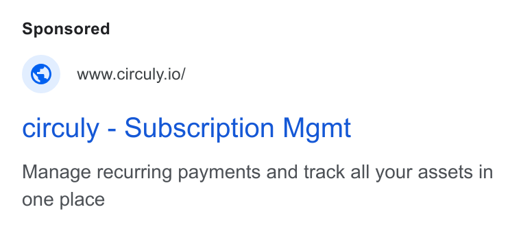 circuly ad on Google Ads: © wweirculy.io/ circuly - Subscription Mgmt Manage recurring payments and track all your assets in one place