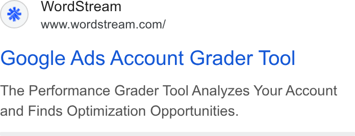 WordStream ad on Google Ads: Google Ads Account Grader Tool The Performance Grader Tool Analyzes Your Account and Finds Optimization Opportunities.
