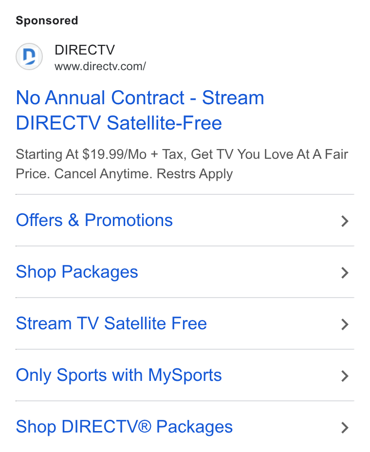 DirecTV ad on Google Ads: No Annual Contract - Stream DIRECTV Satellite-Free Starting At $19.99/Mo + Tax, Get TV You Love At A Fair Price. Cancel Anytime. Restrs Apply Offers & Promotions > Shop Packages > Stream TV Satellite Free > Only Sports with My Sports > Shop DIRECTV® Packages >