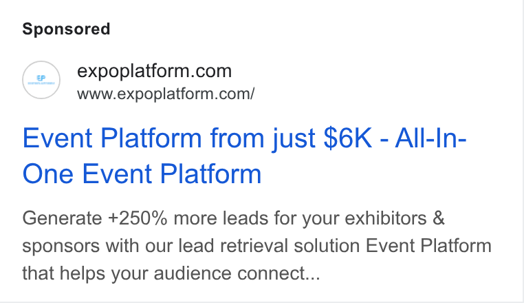 ExpoPlatform ad on Google Ads: www.expoplatform.com/ Event Platform from just $6K - All-In- One Event Platform Generate +250% more leads for your exhibitors & sponsors with our lead retrieval solution Event Platform that helps your audience connect...