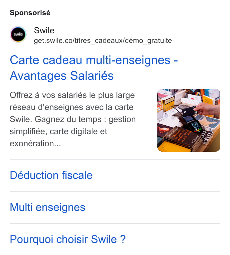 Swile ad on Google Ads: Sponsorisé Carte cadeau multi-enseignes - Avantages Salariés Offrez a vos salariés le plus large réseau d’enseignes avec la carte Swile. Gagnez du temps : gestion simplifiée, carte digitale et exoneération... Déduction fiscale Multi enseignes Pourquoi choisir Swile ?
