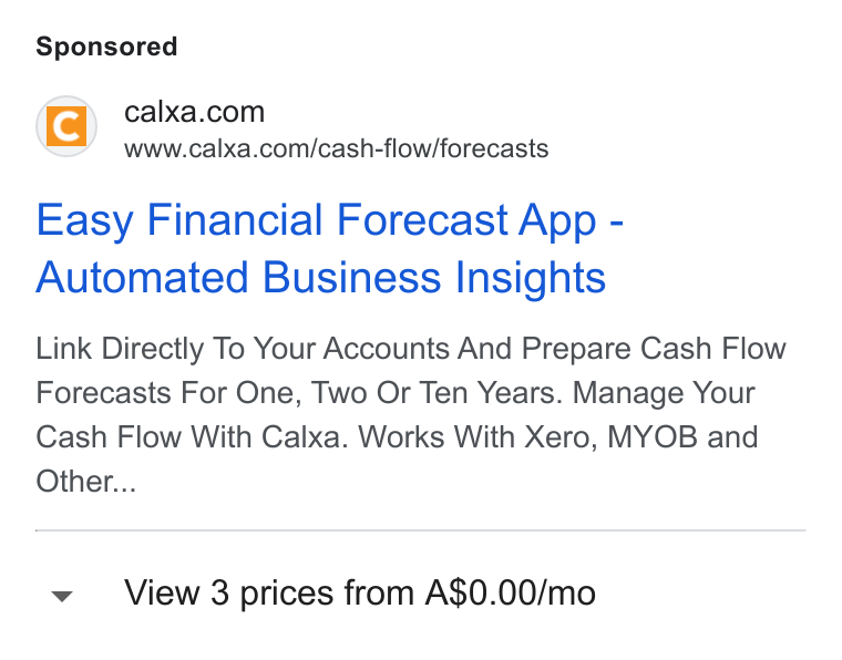 Calxa ad on Google Ads: www.calxa.com/cash-flow/forecasts Easy Financial Forecast App - Automated Business Insights Link Directly To Your Accounts And Prepare Cash Flow Forecasts For One, Two Or Ten Years. Manage Your Cash Flow With Calxa. Works With Xero, MYOB and Other... v View 3 prices from A$0.00/mo