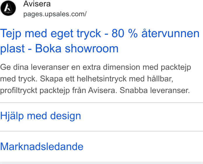 Upsales ad on Google Ads: Tejp med eget tryck - 80 % atervunnen plast - Boka showroom Ge dina leveranser en extra dimension med packtejp med tryck. Skapa ett helhetsintryck med hallbar, profiltryckt packtejp fran Avisera. Snabba leveranser. Hjalp med design Marknadsledande