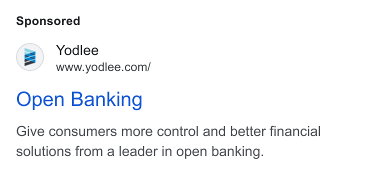 Yodlee ad on Google Ads: Open Banking Give consumers more control and better financial solutions from a leader in open banking.