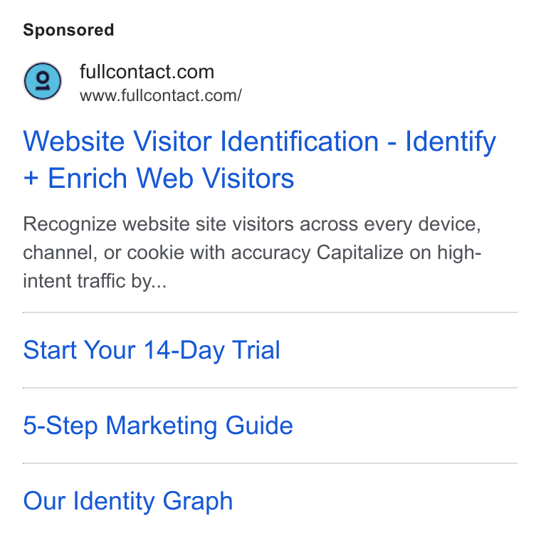 FullContact ad on Google Ads: www.fullcontact.com/ Website Visitor Identification - Identify Enrich Web Visitors Recognize website site visitors across every device, channel, or cookie with accuracy Capitalize on high- intent traffic by... Start Your 14-Day Trial 5-Step Marketing Guide Our Identity Graph
