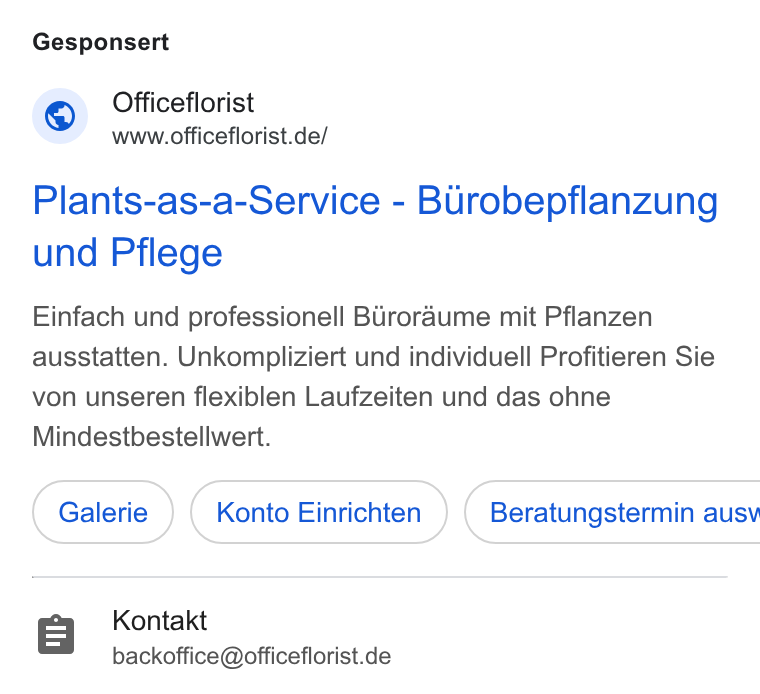 YouCanBookMe ad on Google Ads: Gesponsert Plants-as-a-Service - Burobepflanzung und Pflege Einfach und professionell Buroraume mit Pflanzen ausstatten. Unkompliziert und individuell Profitieren Sie von unseren flexiblen Laufzeiten und das ohne Mindestbestellwert. Konto Einrichten } ( Beratungstermin ausv Kontakt backoffice@officeflorist.de