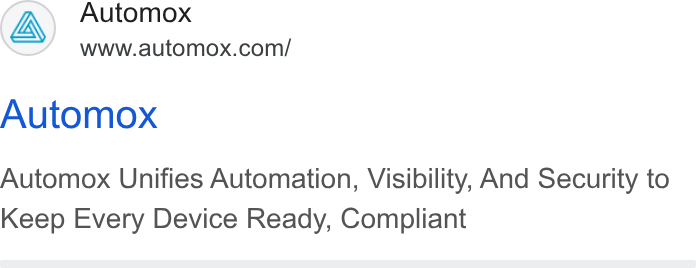 Automox ad on Google Ads: Automox Automox Unifies Automation, Visibility, And Security to Keep Every Device Ready, Compliant