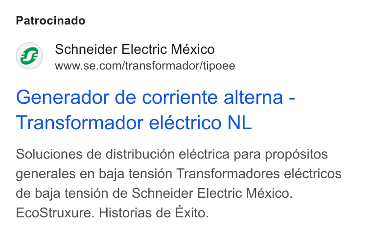 Schneider Electric ad on Google Ads: Patrocinado Generador de corriente alterna - Transformador eléctrico NL Soluciones de distribucién eléctrica para propésitos generales en baja tensién Transformadores eléctricos de baja tensi6n de Schneider Electric México. Eco Struxure. Historias de Exito.