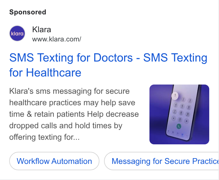 Klara ad on Google Ads: SMS Texting for Doctors - SMS Texting for Healthcare Klara's sms messaging for secure healthcare practices may help save time & retain patients Help decrease dropped calls and hold times by offering texting for... Workflow Automation Messaging for Secure Practice Co