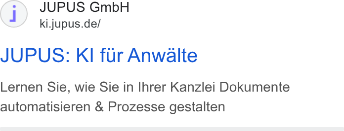 JUPUS ad on Google Ads: JUPUS: KI fur Anwalte Lernen Sie, wie Sie in Ihrer Kanzlei Dokumente automatisieren & Prozesse gestalten