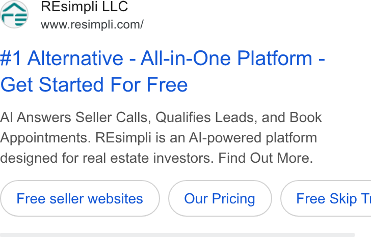 Resimpli ad on Google Ads: #1 Alternative - All-in-One Platform - Get Started For Free Al Answers Seller Calls, Qualifies Leads, and Book Appointments. REsimpli is an Al-powered platform designed for real estate investors. Find Out More. Free seller websites (| Free Skip Ti