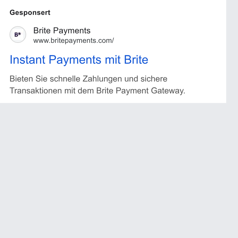 Brite Payments ad on Google Ads: Gesponsert Instant Payments mit Brite Bieten Sie schnelle Zahlungen und sichere Transaktionen mit dem Brite Payment Gateway.