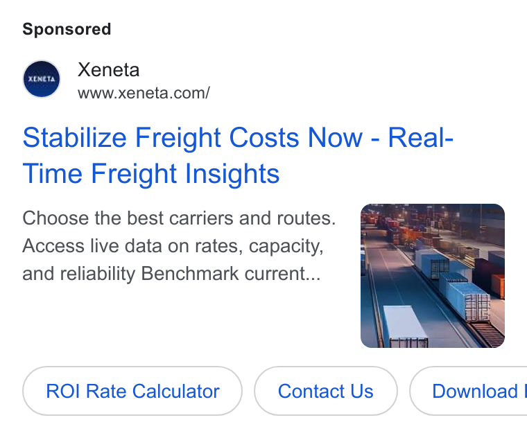 Xeneta ad on Google Ads: Stabilize Freight Costs Now - Real- Time Freight Insights Choose the best carriers and routes. Access live data on rates, capacity, and reliability Benchmark current... (ROI Rate Calculator ) (ROI Rate Calculator ) Calculator ( Contact Us.) ( Contact Us.) ( Download |