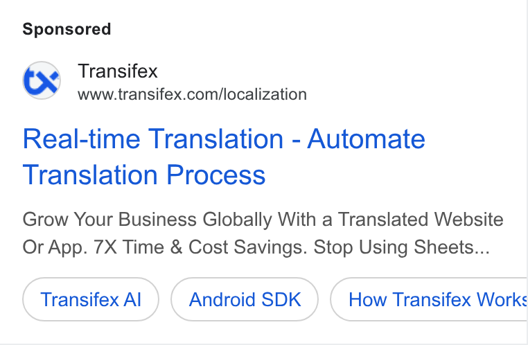 Transifex ad on Google Ads: Real-time Translation - Automate Translation Process Grow Your Business Globally With a Translated Website Or App. 7X Time & Cost Savings. Stop Using Sheets... Transifex Al Android SDK How Transifex Works