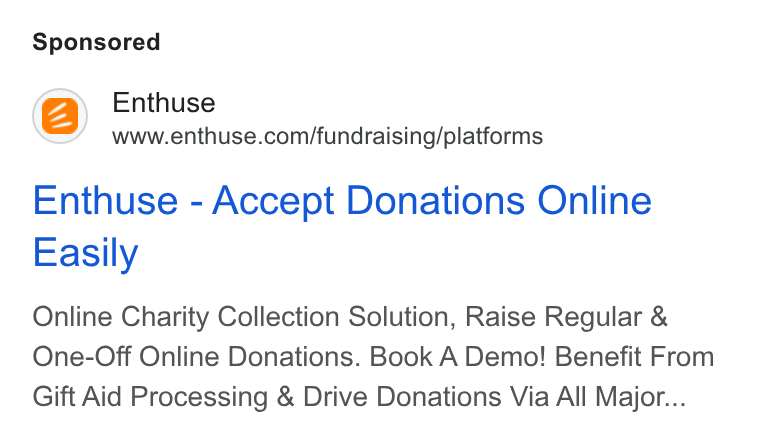Enthuse ad on Google Ads: Enthuse - Accept Donations Online Easily Online Charity Collection Solution, Raise Regular & One-Off Online Donations. Book A Demo! Benefit From Gift Aid Processing & Drive Donations Via All Major...
