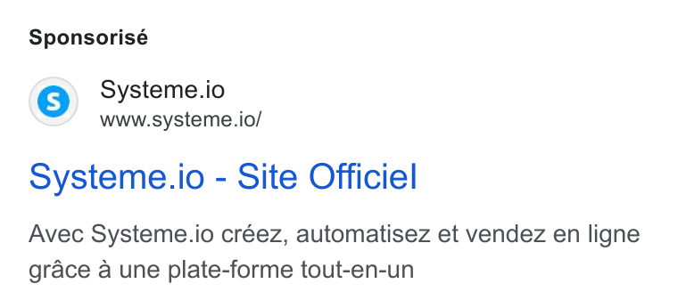 systeme.io ad on Google Ads: Sponsorisé Systeme.io www.systeme.io/ oysteme.io - Site Officiel Avec Systeme.io créez, automatisez et vendez en ligne grace a une plate-forme tout-en-un