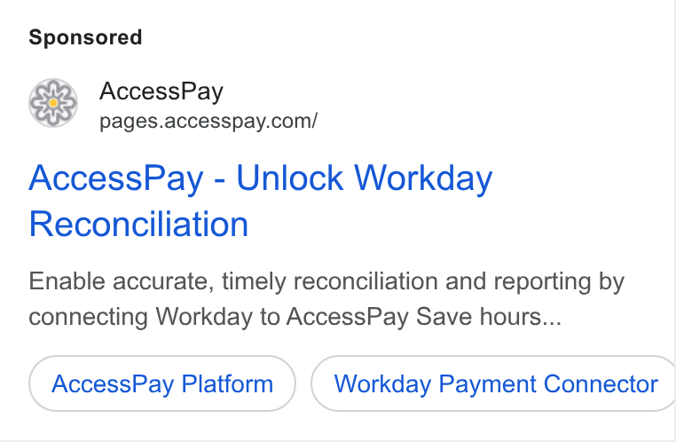 AccessPay ad on Google Ads: Access Pay - Unlock Workday Reconciliation Enable accurate, timely reconciliation and reporting by connecting Workday to Access Pay Save hours... Access Pay Platform Workday Payment Connector |