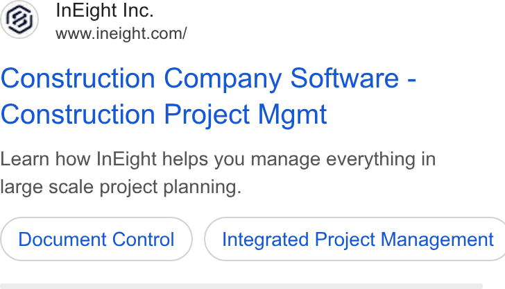 InEight ad on Google Ads: Construction Company Software - Construction Project Mgmt Learn how In Eight helps you manage everything in large scale project planning. Document Control ) ( Integrated Project Management