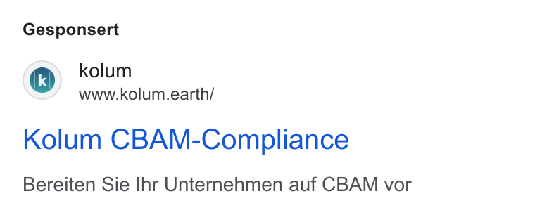 kolum ad on Google Ads: Gesponsert © kolum www.kolum.earth/ Kolum CBAM-Compliance Bereiten Sie Ihr Unternehmen auf CBAM vor