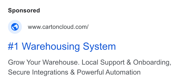 CartonCloud ad on Google Ads: #1 Warehousing System Grow Your Warehouse. Local Support & Onboarding, Secure Integrations & Powerful Automation