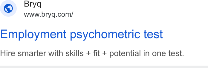 Bryq ad on Google Ads: Employment psychometric test Hire smarter with skills + fit + potential in one test.