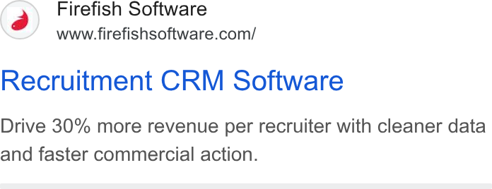 Firefish Software ad on Google Ads: Recruitment CRM Software Drive 30% more revenue per recruiter with cleaner data and faster commercial action.