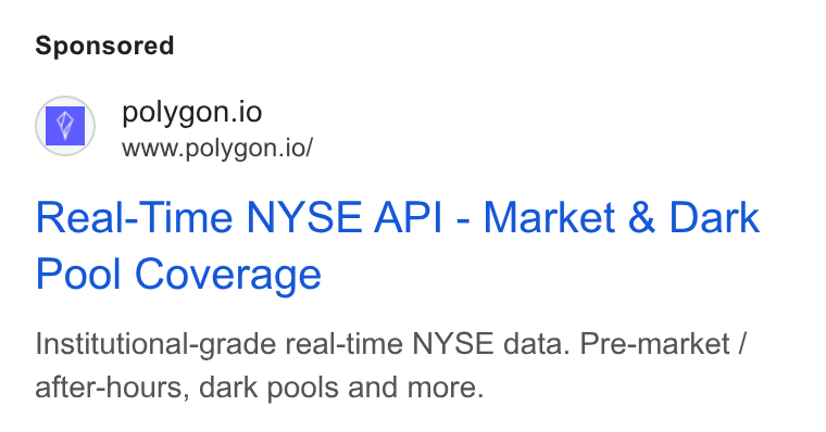 Polygon.io ad on Google Ads: polygon.io www.polygon.io/ Real-Time NYSE API - Market & Dark Pool Coverage Institutional-grade real-time NYSE data. Pre-market / after-hours, dark pools and more.