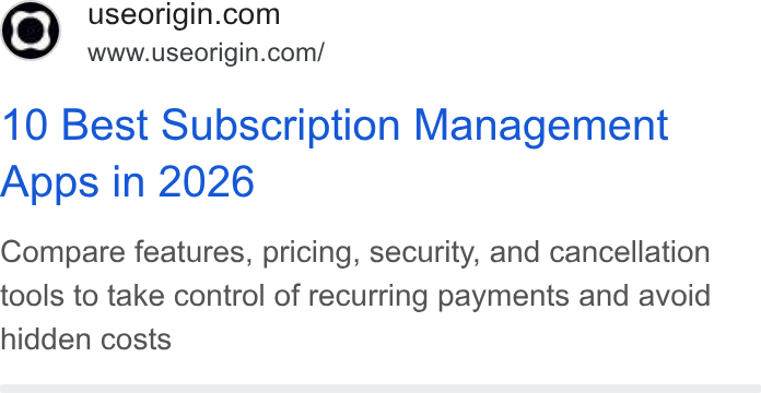 Origin ad on Google Ads: www.useorigin.com/ 10 Best Subscription Management Apps in 2026 Compare features, pricing, security, and cancellation tools to take control of recurring payments and avoid hidden costs
