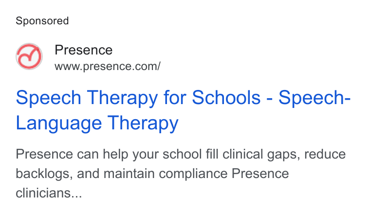 Presence ad on Google Ads: Speech Therapy for Schools - Speech- Language Therapy Presence can help your school fill clinical gaps, reduce backlogs, and maintain compliance Presence Clinicians...