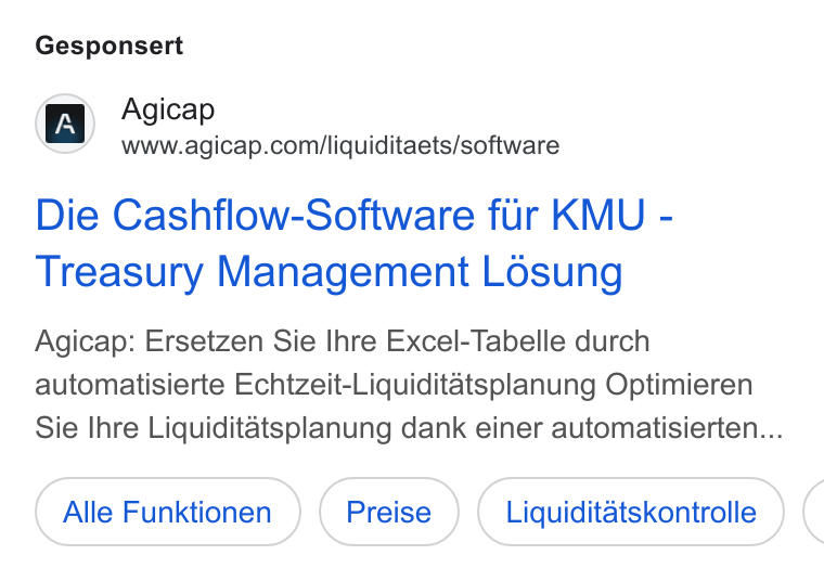 Agicap ad on Google Ads: Gesponsert Die Cashflow-Software fur KMU - Treasury Management Losung Agicap: Ersetzen Sie Ihre Excel-Tabelle durch automatisierte Echtzeit-Liquiditatsplanung Optimieren Sie lhre Liquiditatsplanung dank einer automatisierten... Alle Funktionen Liquiditatskontrolle (
