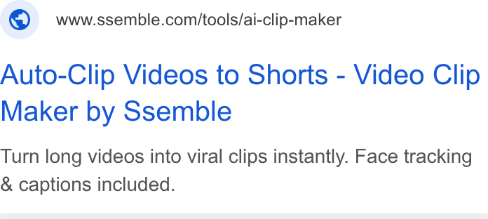Ssemble ad on Google Ads: Auto-Clip Videos to Shorts - Video Clip Maker by Ssemble Turn long videos into viral clips instantly. Face tracking & captions included.