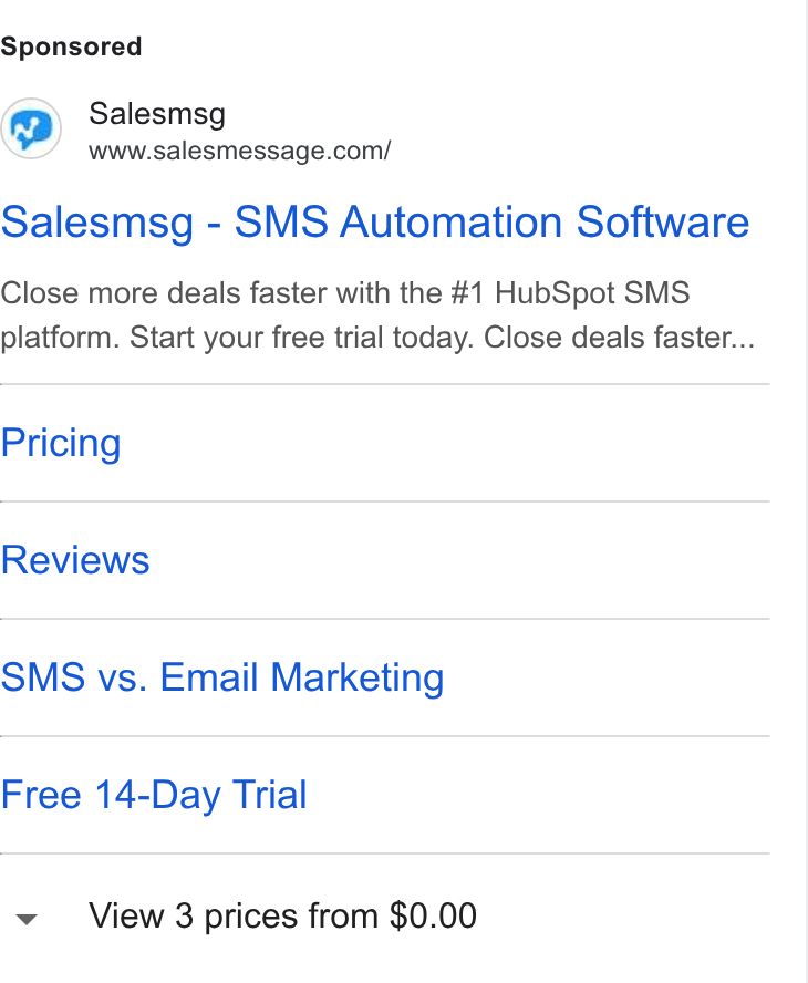 Salesmsg ad on Google Ads: Salesmsg - SMS Automation Software Close more deals faster with the #1 Hub Spot SMS platform. Start your free trial today. Close deals faster... Pricing Reviews SMS vs. Email Marketing Free 14-Day Trial v View 3 prices from $0.00