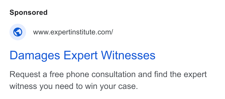 Expert Institute ad on Google Ads: Damages Expert Witnesses Request a free phone consultation and find the expert witness you need to win your case.