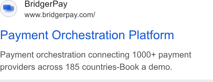 BridgerPay ad on Google Ads: Payment Orchestration Platform Payment orchestration connecting 1000+ payment providers across 185 countries-Book a demo.
