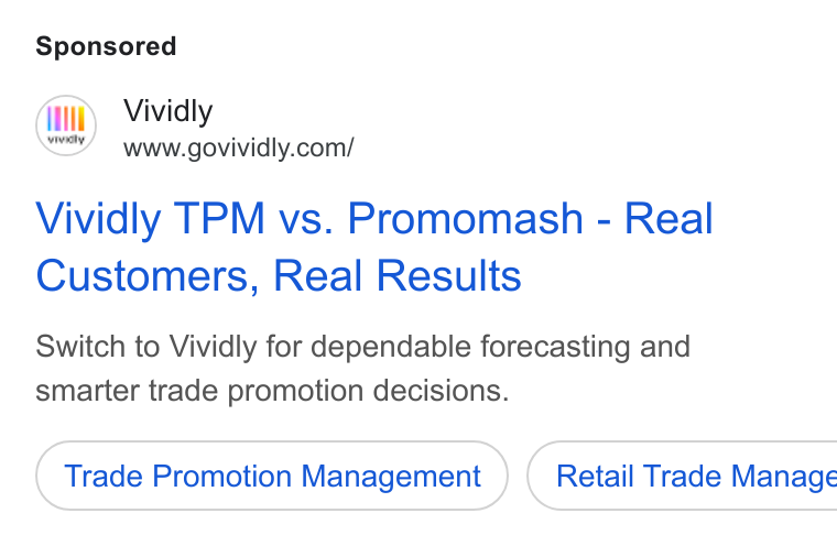 Vividly ad on Google Ads: Vividly TPM vs. Promomash - Real Customers, Real Results Switch to Vividly for dependable forecasting and smarter trade promotion decisions. Trade Promotion Management } ( Retail Trade Manage