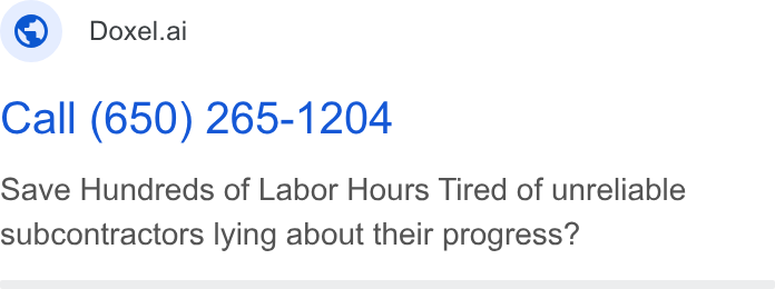 Doxel ad on Google Ads: Doxel.ai Call (650) 265-1204 Save Hundreds of Labor Hours Tired of unreliable subcontractors lying about their progress?