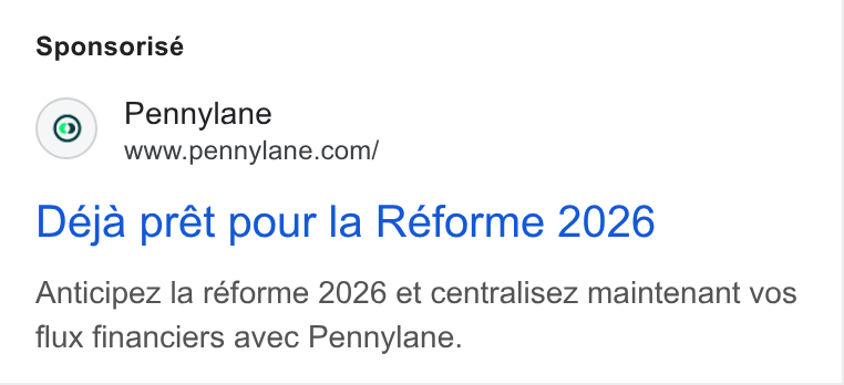 Pennylane ad on Google Ads: Sponsorisé Déja prét pour la Reforme 2026 Anticipez la réforme 2026 et centralisez maintenant vos flux financiers avec Pennylane.