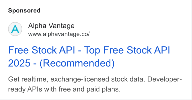 Alpha Vantage ad on Google Ads: Free Stock API - Top Free Stock API 2025 - (Recommended) Get realtime, exchange-licensed stock data. Developer- ready APls with free and paid plans.